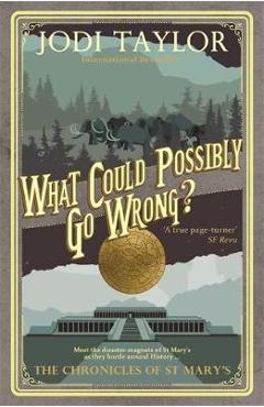 Coperta cărții 'What Could Possibly Go Wrong? - Jodi Taylor'