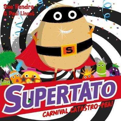 Supertato Carnival Catastro-Pea! - Sue Hendra