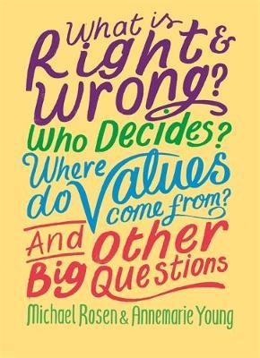 What is Right and Wrong? Who Decides? Where Do Values Come F - Michael Rosen