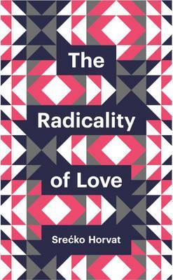Radicality of Love - Srecko Horvat