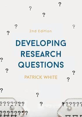 Developing Research Questions - Patrick White