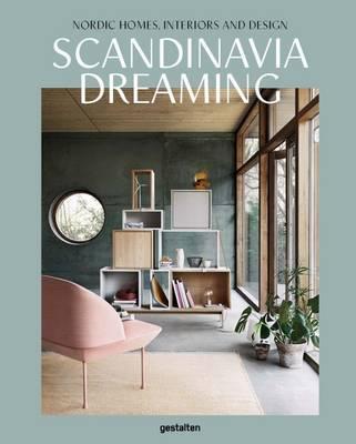 Scandinavia Dreaming : Nordic Homes, Interiors and Design: S - Angel Trinidad