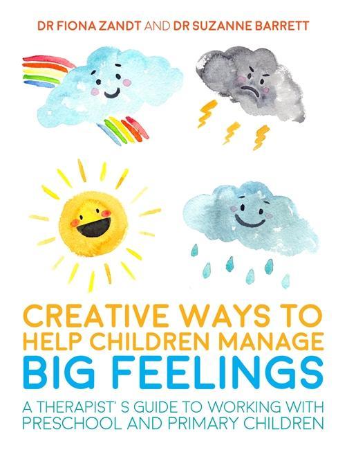 Creative Ways to Help Children Manage BIG Feelings - Dr Fiona Zandt