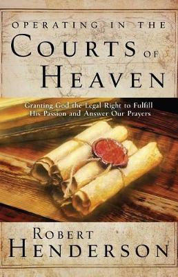 Operating in the Courts of Heaven - Robert Henderson