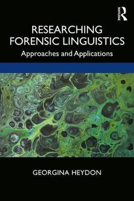 Researching Forensic Linguistics - Georgina Heydon