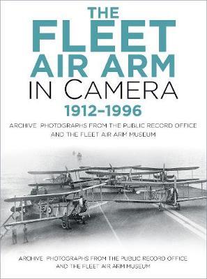 Fleet Air Arm in Camera 1912-1996 -  