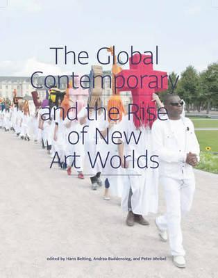 Global Contemporary and the Rise of New Art Worlds - Hans Belting