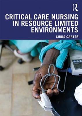 Critical Care Nursing in Resource Limited Environments - Chris Carter