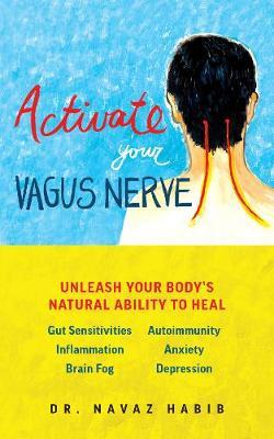 Activate Your Vagus Nerve - Navaz Habib