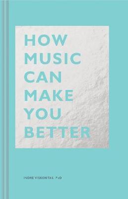 How Music Can Make You Better - Indre Viskontas