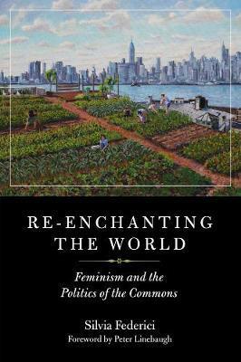 Re-enchanting The World - Silvia Federici