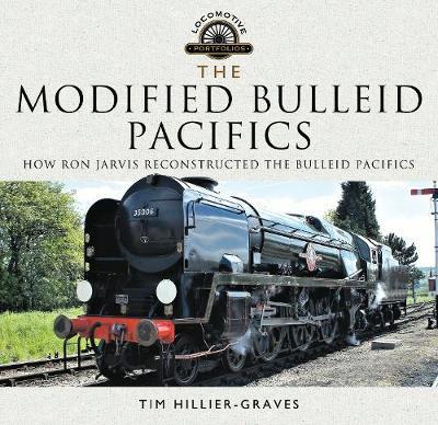 Modified Bulleid Pacifics - Tim Hillier-Graves