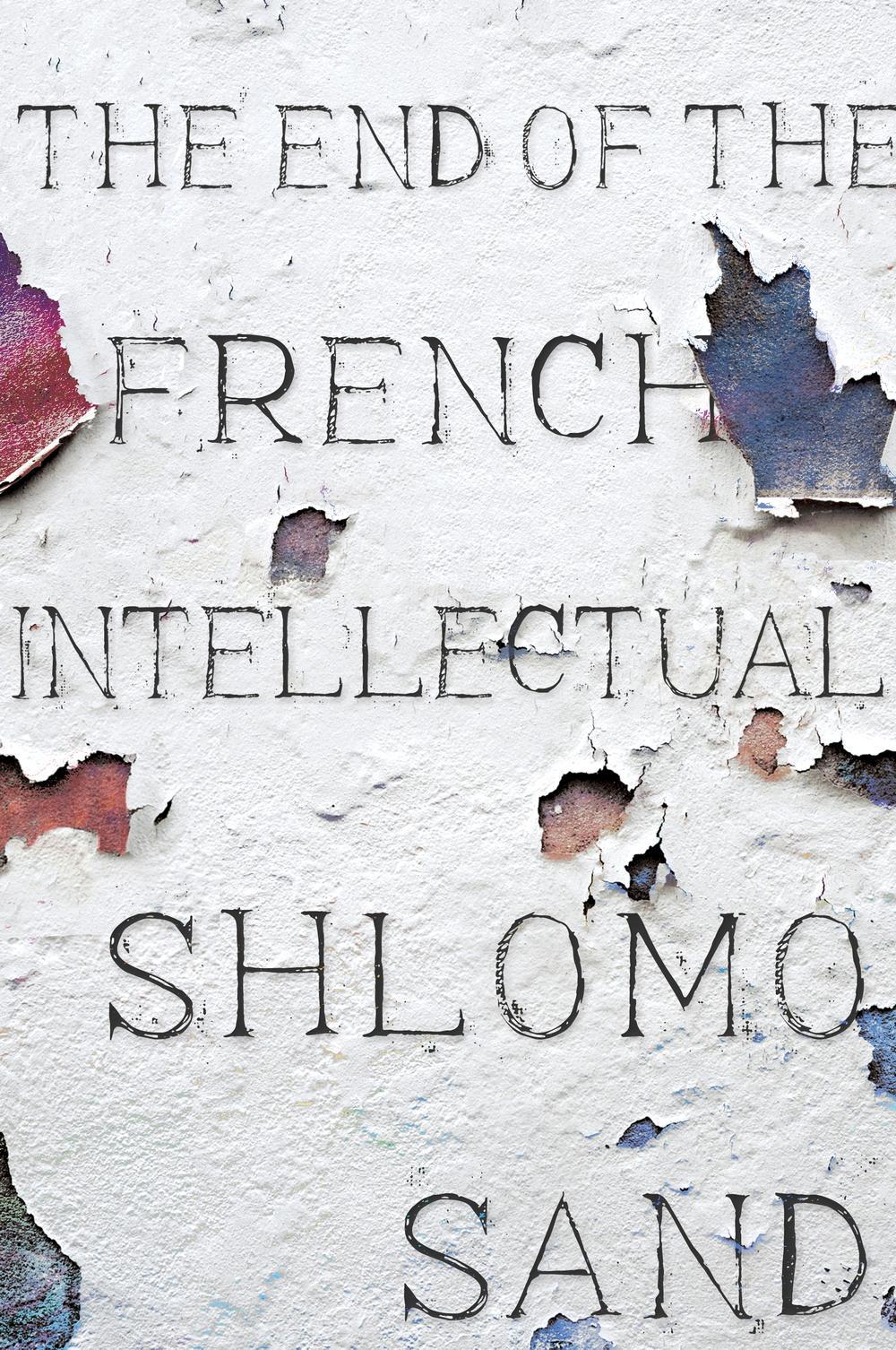 End of the French Intellectual - Shlomo Sand