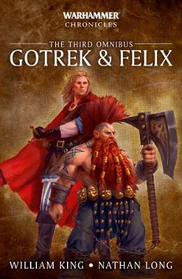 Warhammer Chronicles: Gotrek & Felix: The Third Omnibus - William King