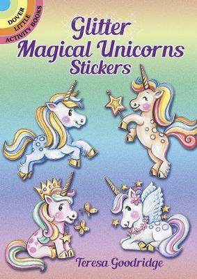 Glitter Magical Unicorns Stickers - Teresa Goodridge
