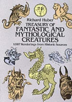 Treasury of Fantastic and Mythological Creatures - Richard Huber