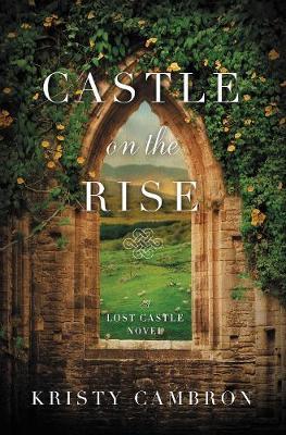 Castle on the Rise - Kristy Cambron