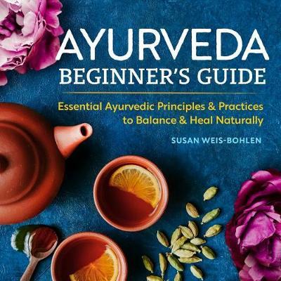 Ayurveda Beginner's Guide -  Weis-Bohlen