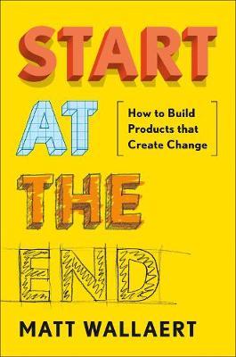 Start At The End - Matt Wallaert