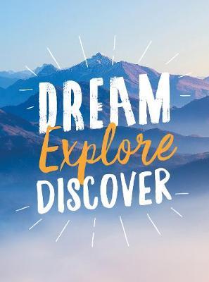Dream. Explore. Discover. -  