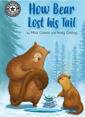 Reading Champion: How Bear Lost His Tail - Mick Gowar
