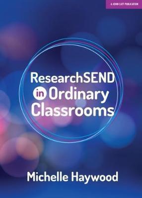 researchSEND In Ordinary Classroom - Michelle Prosser Haywood