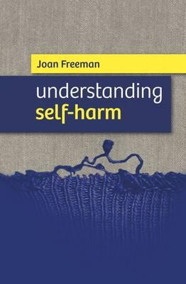Understanding Self-Harm - Joan Freeman
