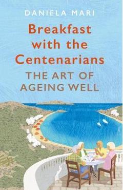 Poza produsului Breakfast with the Centenarians - Daniela Mari