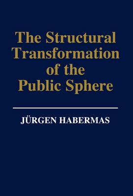 Structural Transformation of the Public Sphere - Jurgen Habermas