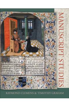 Introduction to Manuscript Studies - Raymond Clemens