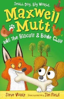 Maxwell Mutt and the Biscuit & Bone Club - Steve Voake