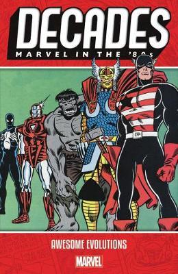 Decades: Marvel In The 80s - Awesome Evolutions -  