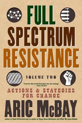 Full Spectrum Resistance, Volume Two - Aric McBay