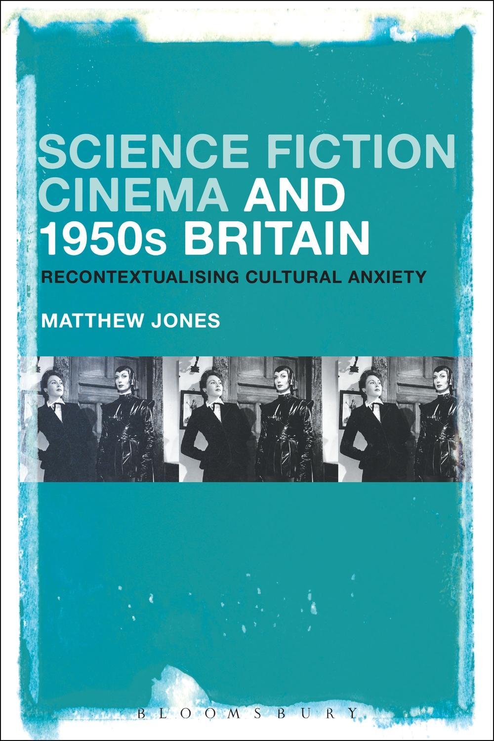 Science Fiction Cinema and 1950s Britain - Matthew Jones