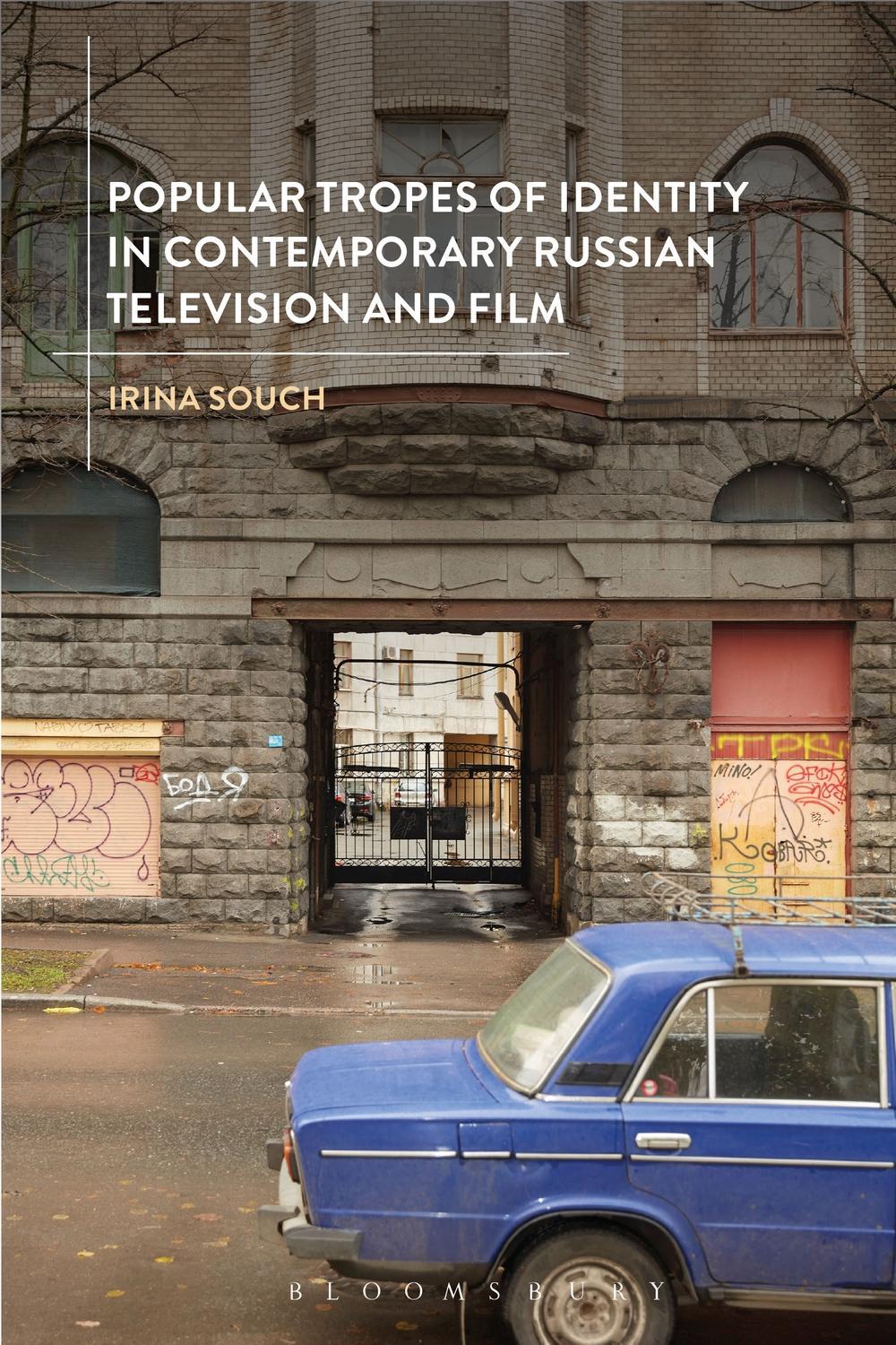 Popular Tropes of Identity in Contemporary Russian Televisio - Irina Souch