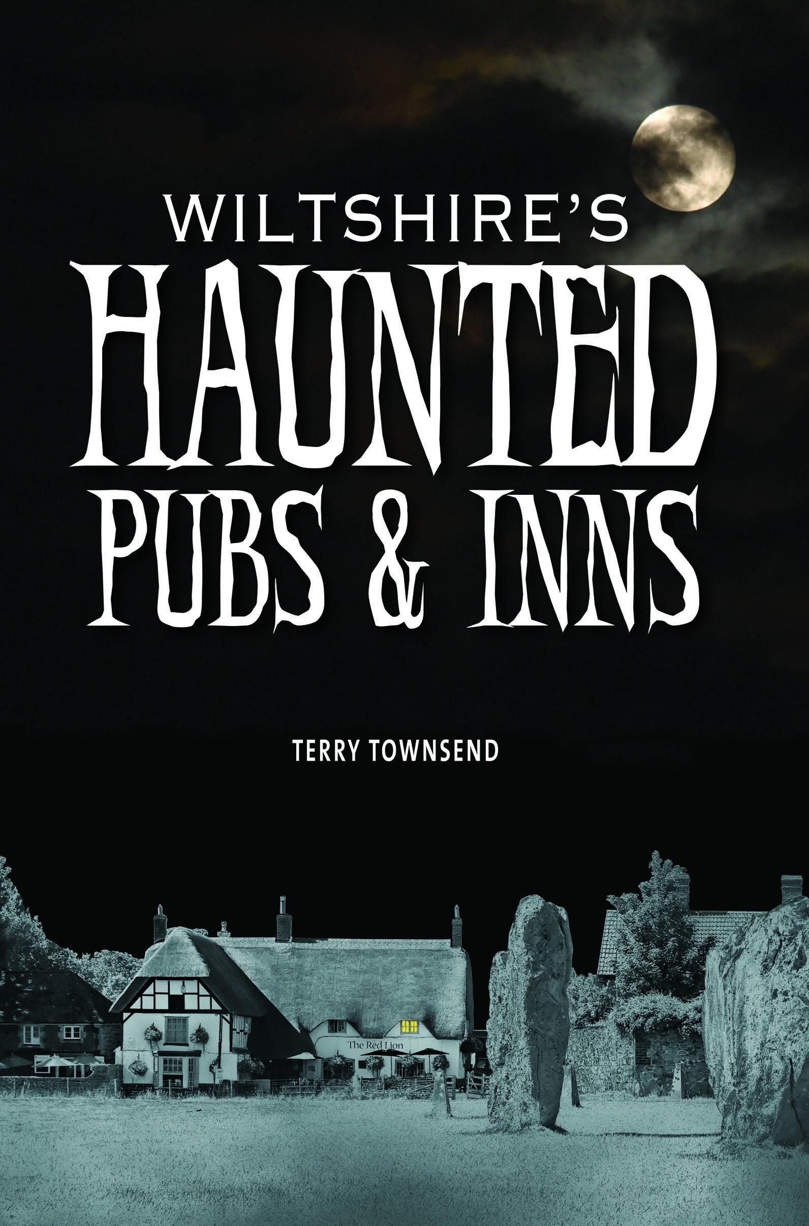 Wiltshire's Haunted Pubs and Inns - Terry Townsend