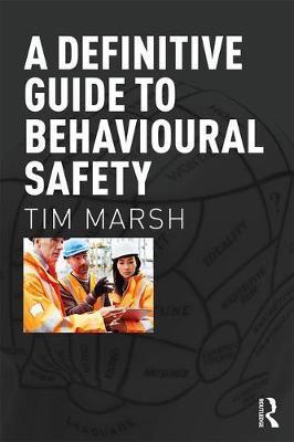 Definitive Guide to Behavioural Safety - Tim Marsh