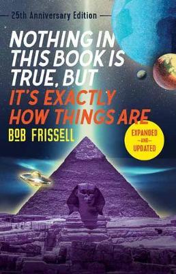 Nothing in This Book is True, But It's Exactly How Things Ar - Bob Frissell