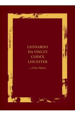 Leonardo da Vinci's Codex Leicester: A New Edition - Martin Kemp