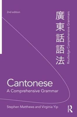 Cantonese: A Comprehensive Grammar - Stephen Matthews