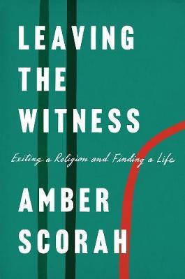 Leaving The Witness - Amber Scorah