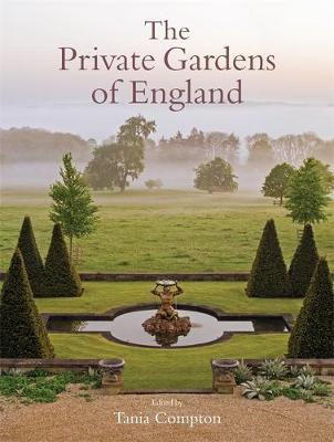 Private Gardens of England - Tania Compton