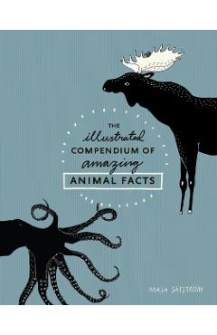 Illustrated Compendium Of Amazing Animal Facts - Maja Sfstrm