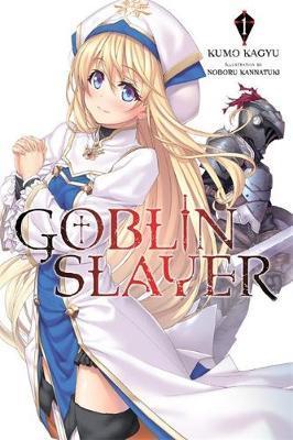 Goblin Slayer, Vol. 1 (light novel) - Kumo Kagyu