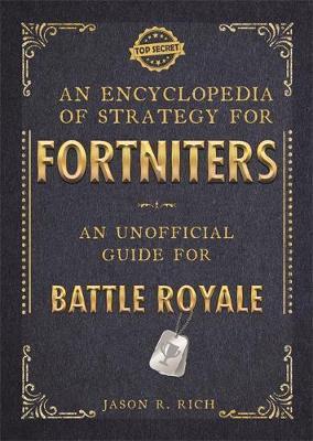Encyclopedia of Strategy for Fortniters: An Unofficial Guide - Jason R Rich