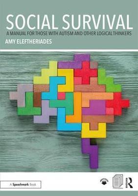 Social Survival: A Manual for those with Autism and Other Lo - Amy Eleftheriades