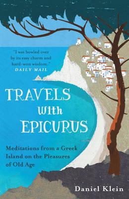 Travels with Epicurus - Daniel Klein