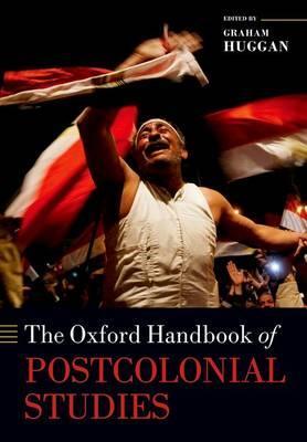 Oxford Handbook of Postcolonial Studies - Graham Huggan