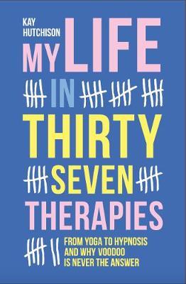 My Life in 37 Therapies -  