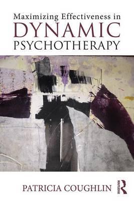 Maximizing Effectiveness in Dynamic Psychotherapy - Patricia Coughlin